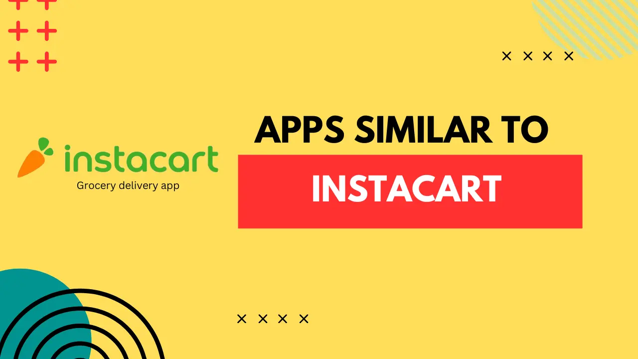 Apps Similar to Instacart – Grocery Delivery Apps