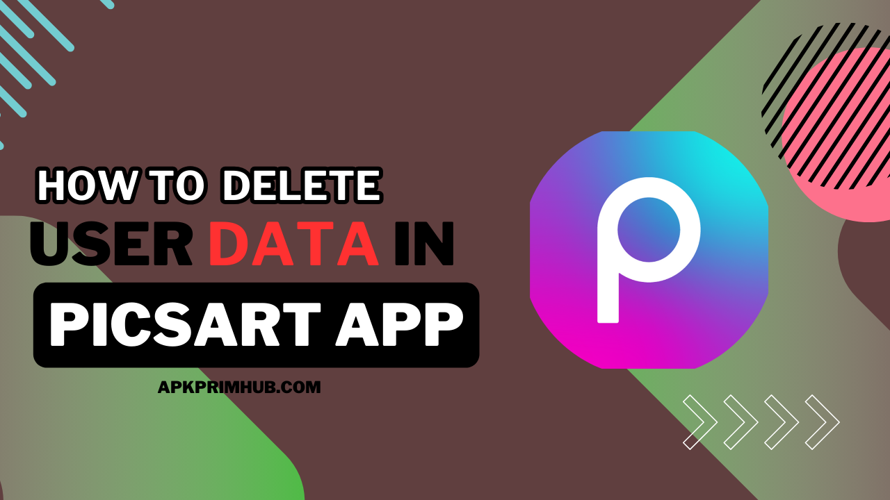 How to delete user data in picsart app android